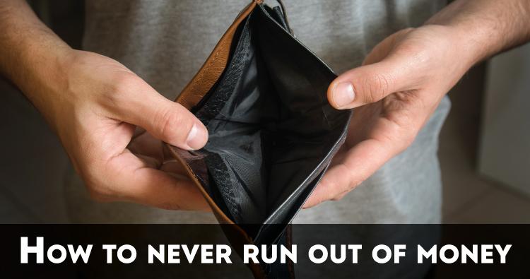 Simple Steps to Never Run Out of Money